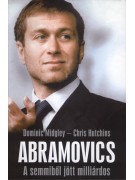 Dominic Midgley - Chris Hutchins: Abramovics - A semmiből jött milliárdos