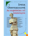 Irena Obermannova: Az engedetlen nő kézikönyve