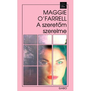 Maggie O'Farrell: A szeretőm szerelme