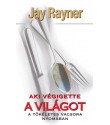 Jay Rayner:: Aki végigette a világot - A tökéletes vacsora nyomában