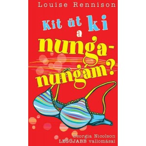 Louise Rennison: Kit üt ki a nunga-nungám?