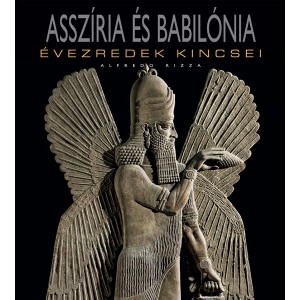 Alfredo Rizza : Asszíria és Babilónia - Évezredek kincsei