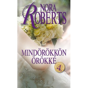 Nora Roberts: Mindörökkön örökké - Menyasszonyok 4.