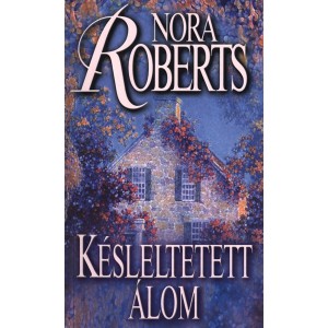 Nora Roberts: Késleltetett álom - Álom-trilógia 2.