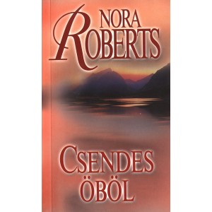 Nora Roberts: Csendes öböl - Három fívér-trilógia 3.