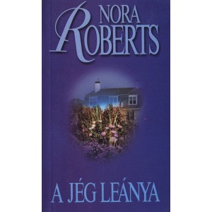Nora Roberts: A jég leánya - Három nővér trilógia 2.